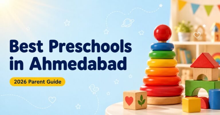 Best Preschools in Ahmedabad in 2026: A Parent’s Guide